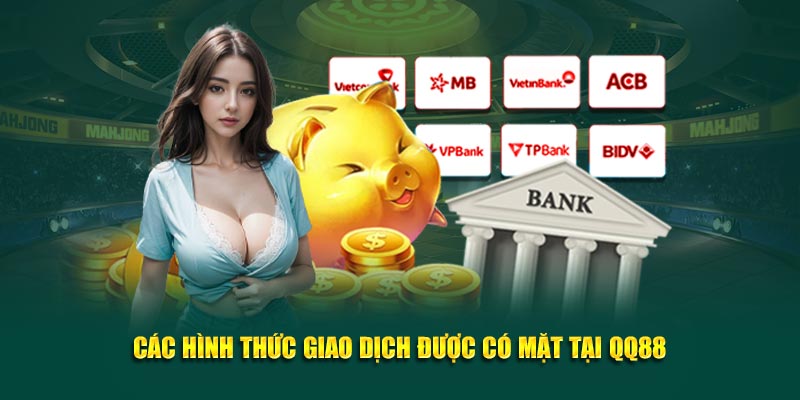 Các hình thức giao dịch được có mặt tại QQ88