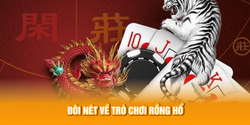 Đôi điều cơ bản về trò chơi Rồng Hổ