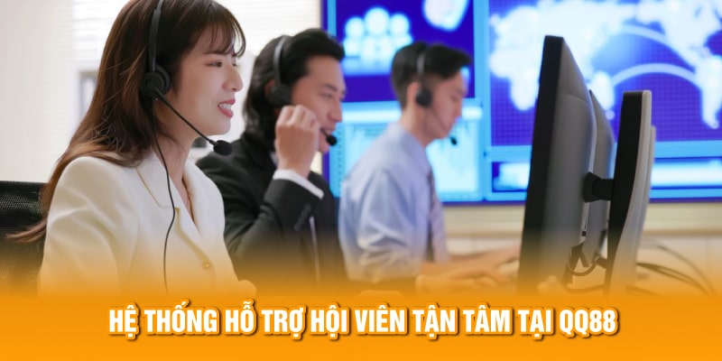 Hệ thống hỗ trợ hội viên tận tâm tại QQ88