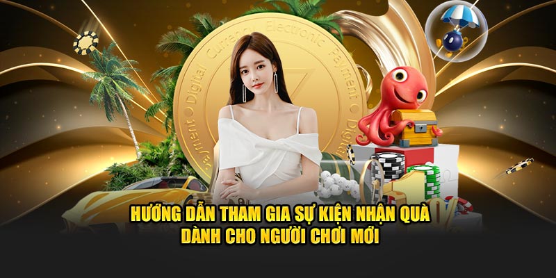 Hướng dẫn tham gia sự kiện nhận quà dành cho người chơi mới 