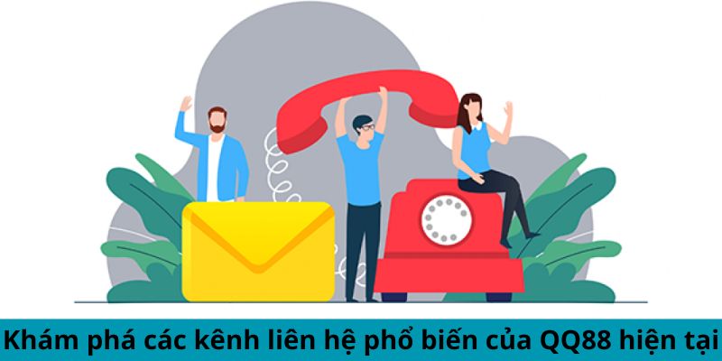 Khám phá các kênh liên hệ phổ biến của QQ88 hiện tại