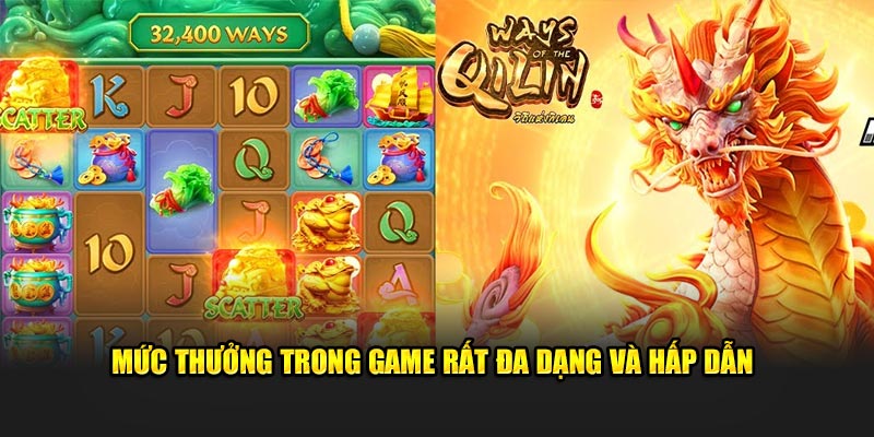 Mức thưởng trong game rất đa dạng và hấp dẫn 