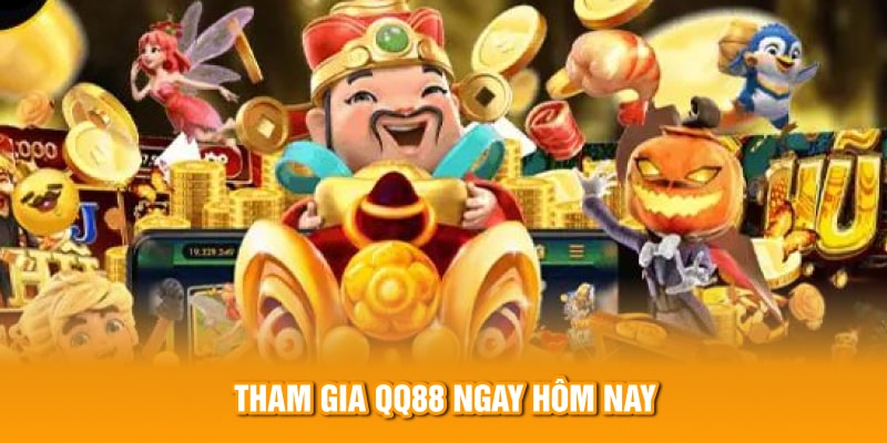 Tham gia QQ88 ngay hôm nay